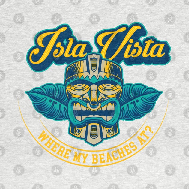 Funny Isla Vista Where My Beaches At product design by Vector Deluxe